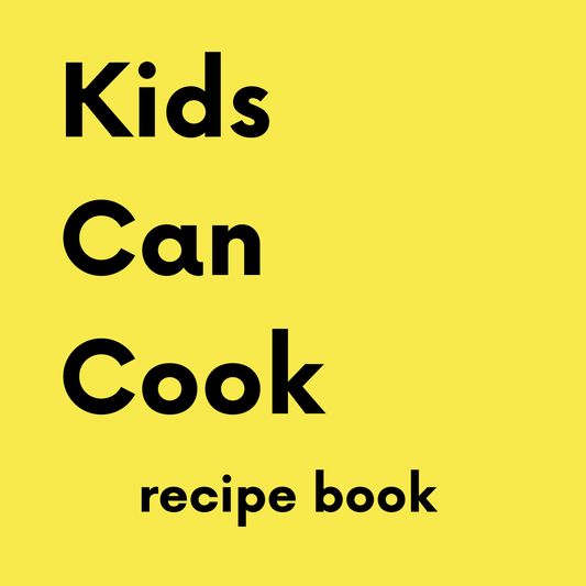 Kids Can Cook - Recipe Book